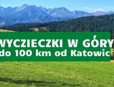 Wycieczki w góry 100 kilometrów od Katowic
